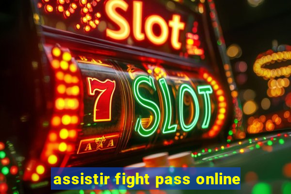 assistir fight pass online